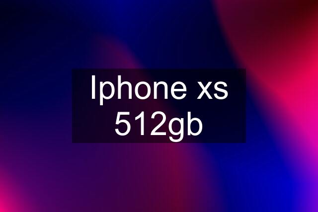 Iphone xs 512gb