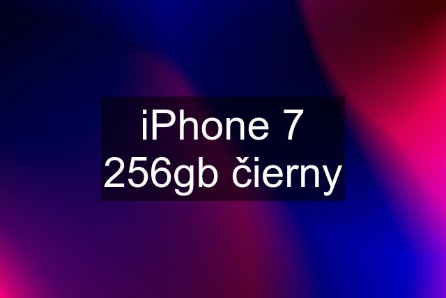 iPhone 7 256gb čierny