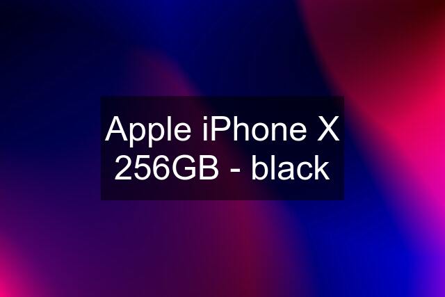 Apple iPhone X 256GB - black