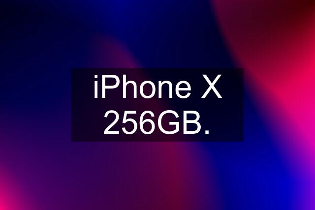 iPhone X 256GB.