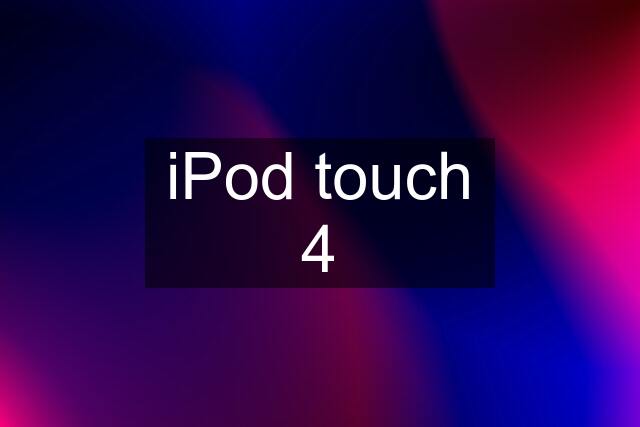 iPod touch 4