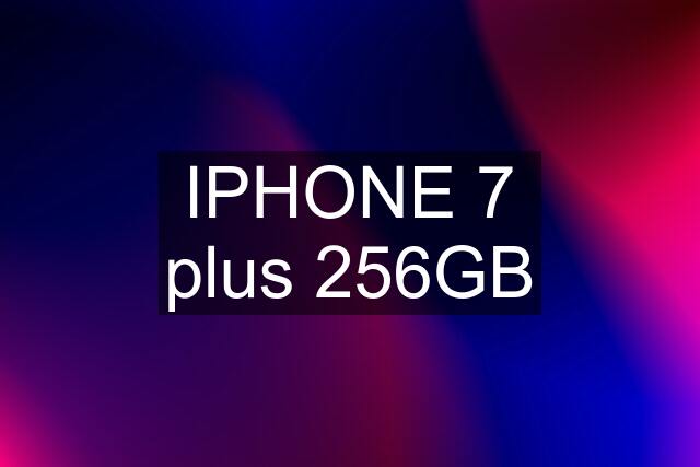 IPHONE 7 plus 256GB