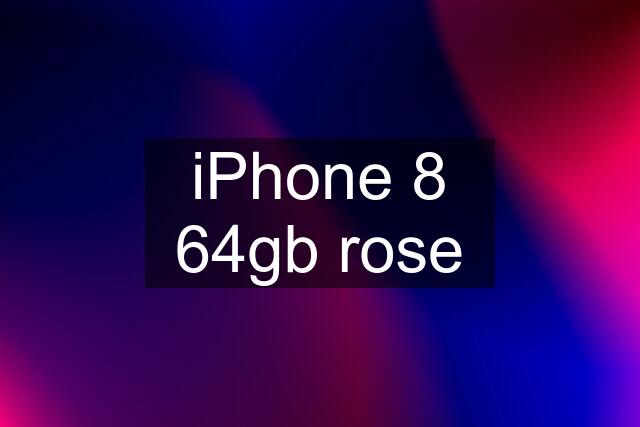 iPhone 8 64gb rose