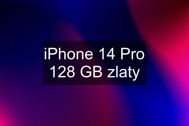 iPhone 14 Pro 128 GB zlaty