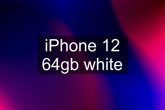 iPhone 12 64gb white