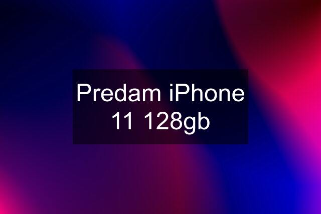 Predam iPhone 11 128gb