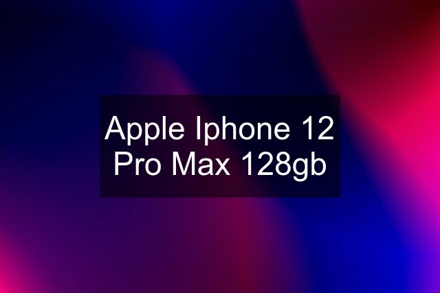 Apple Iphone 12 Pro Max 128gb