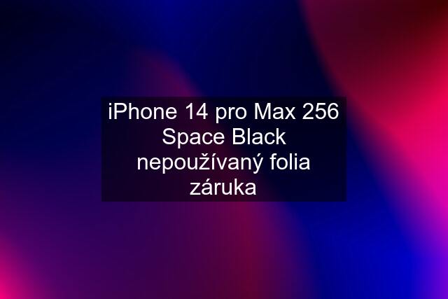 iPhone 14 pro Max 256 Space Black nepoužívaný folia záruka