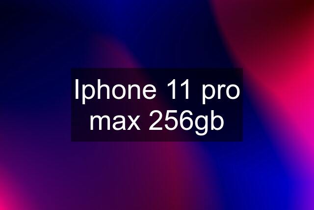 Iphone 11 pro max 256gb