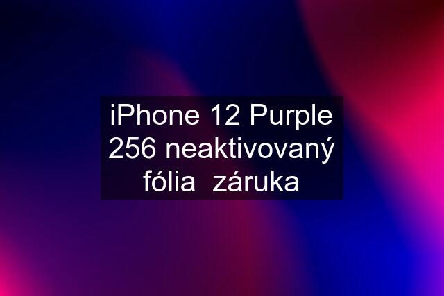 iPhone 12 Purple 256 neaktivovaný fólia  záruka