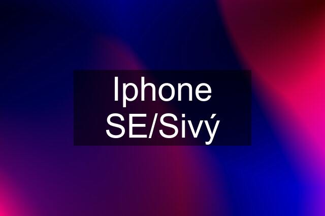 Iphone SE/Sivý