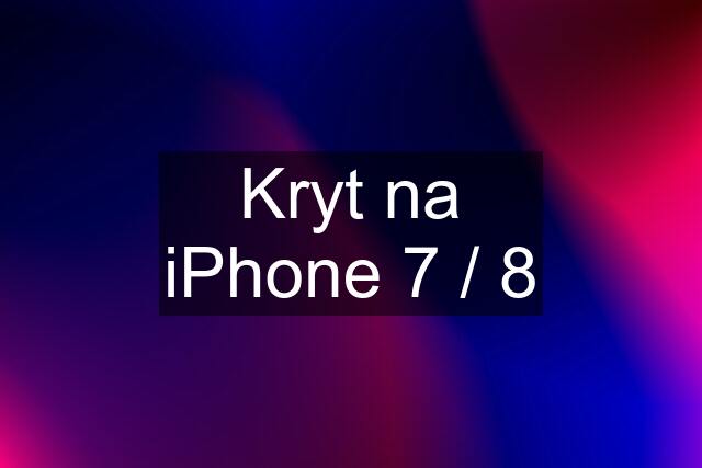 Kryt na iPhone 7 / 8