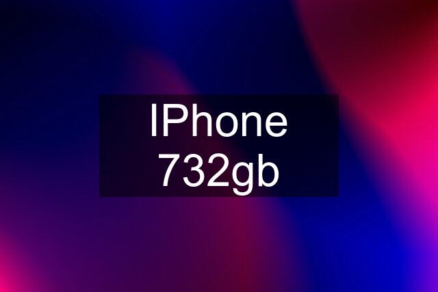 IPhone 732gb