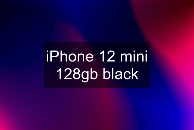 iPhone 12 mini 128gb black