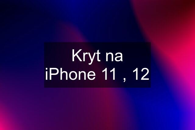 Kryt na iPhone 11 , 12