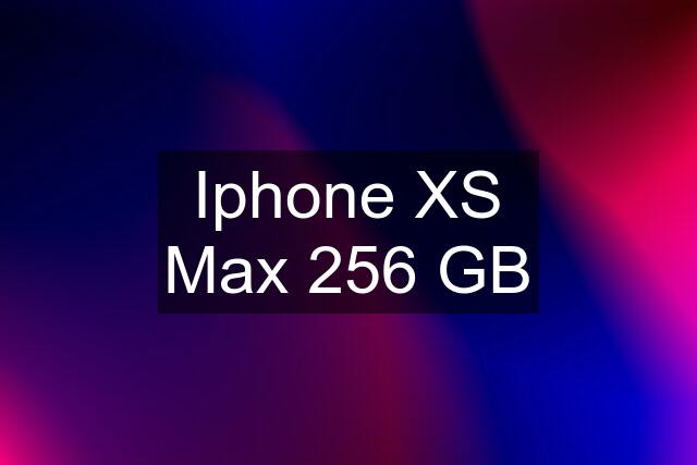 Iphone XS Max 256 GB