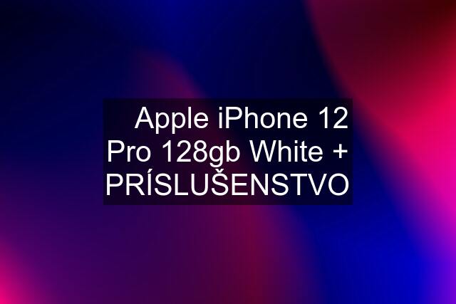 ✅ Apple iPhone 12 Pro 128gb White + PRÍSLUŠENSTVO