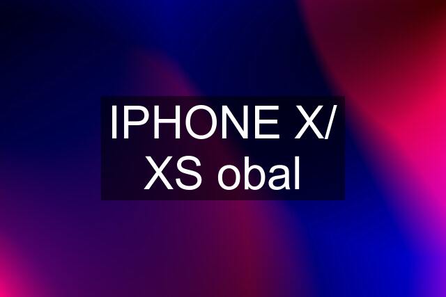 IPHONE X/ XS obal