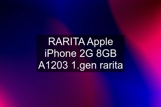 RARITA Apple iPhone 2G 8GB A1203 1.gen rarita