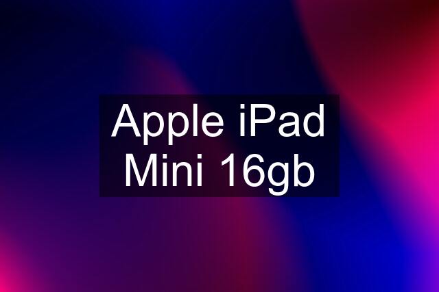 Apple iPad Mini 16gb