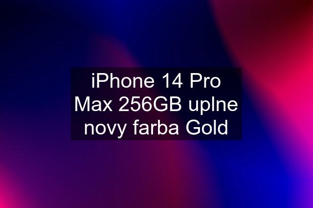 iPhone 14 Pro Max 256GB uplne novy farba Gold