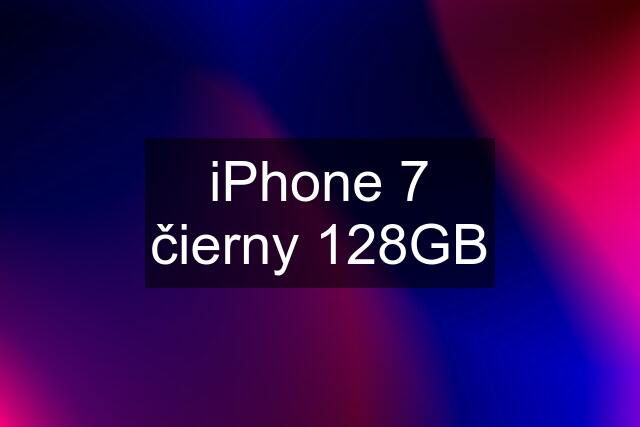 iPhone 7 čierny 128GB