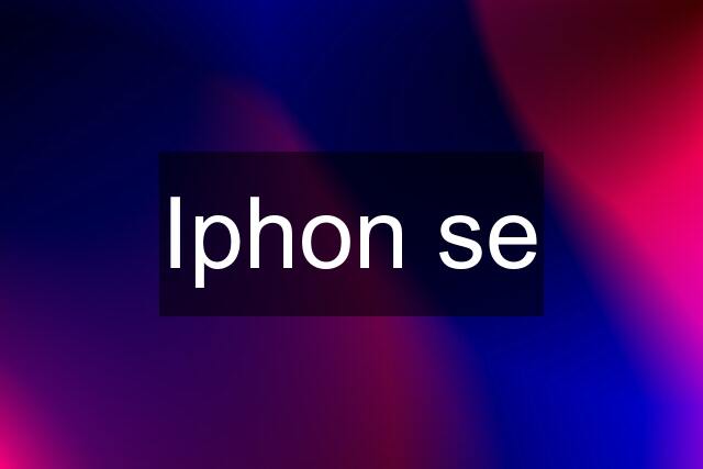 Iphon se