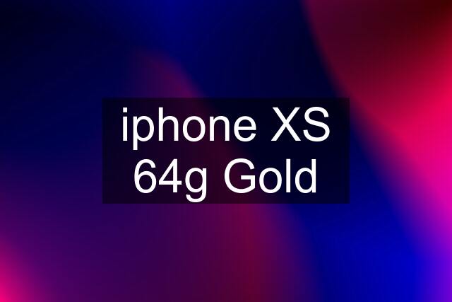 iphone XS 64g Gold