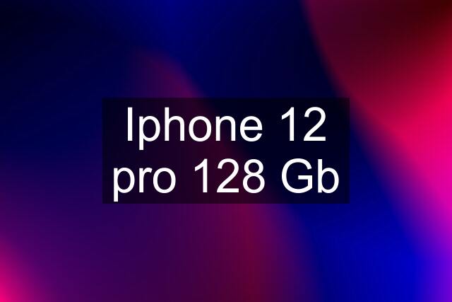 Iphone 12 pro 128 Gb