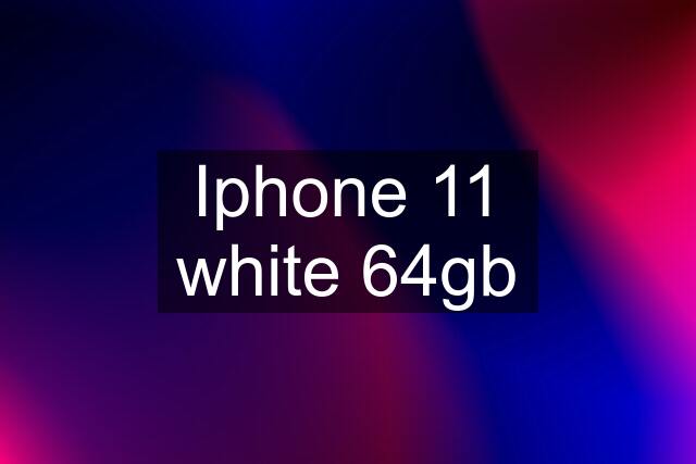 Iphone 11 white 64gb