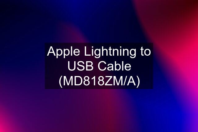 Apple Lightning to USB Cable (MD818ZM/A)