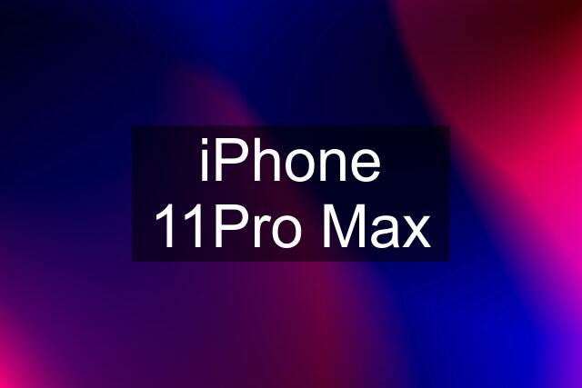 iPhone 11Pro Max