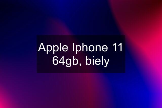 Apple Iphone 11 64gb, biely