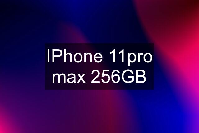 IPhone 11pro max 256GB