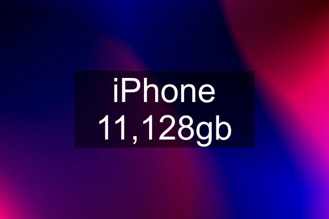 iPhone 11,128gb