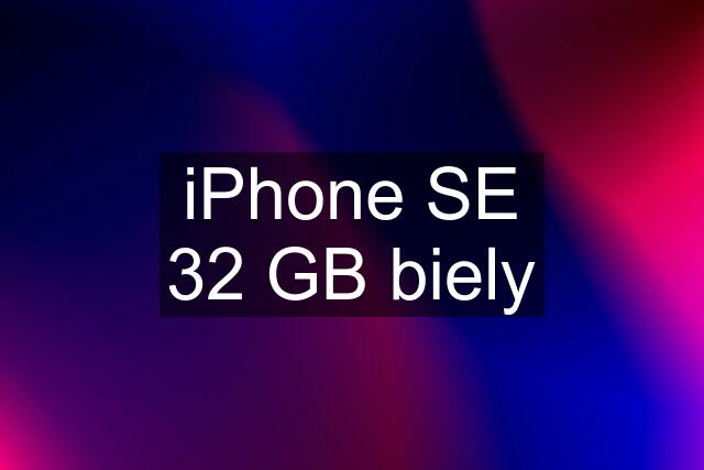 iPhone SE 32 GB biely