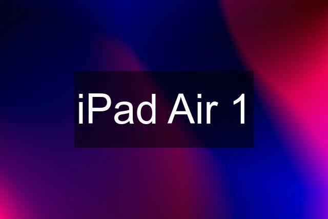 iPad Air 1