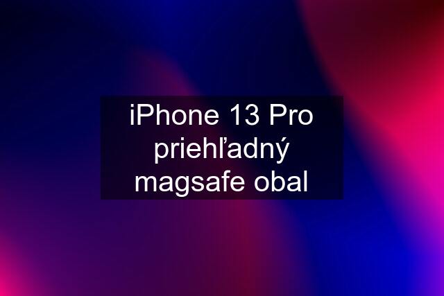 iPhone 13 Pro priehľadný magsafe obal