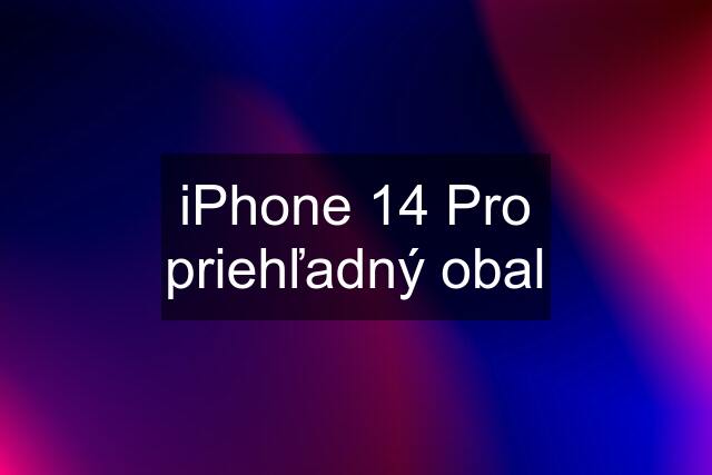 iPhone 14 Pro priehľadný obal