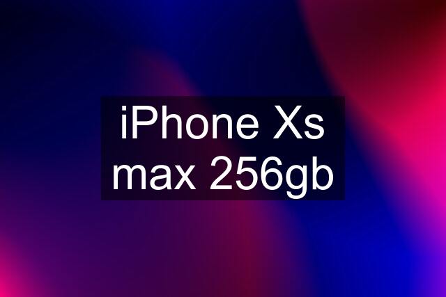 iPhone Xs max 256gb