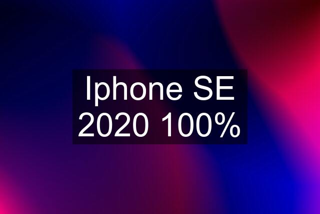 Iphone SE 2020 100%