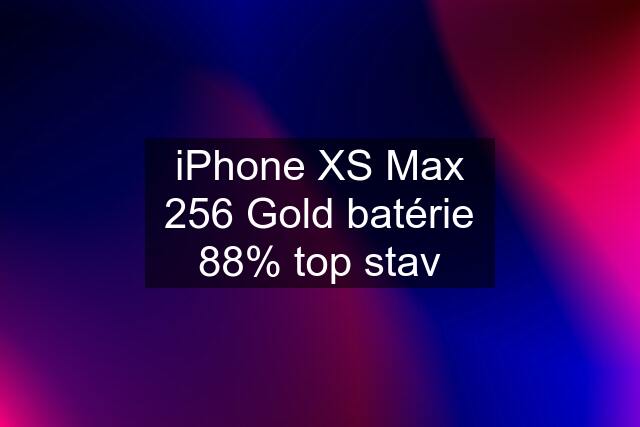 iPhone XS Max 256 Gold batérie 88% top stav