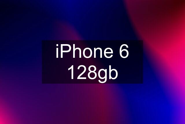 iPhone 6 128gb