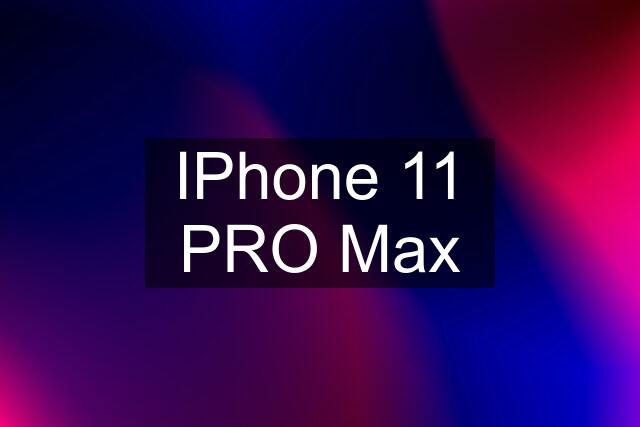 IPhone 11 PRO Max