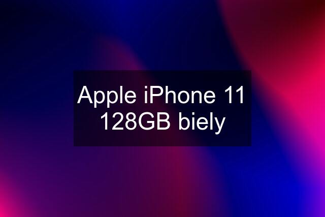 Apple iPhone 11 128GB biely