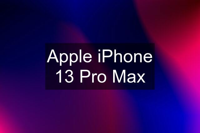 Apple iPhone 13 Pro Max