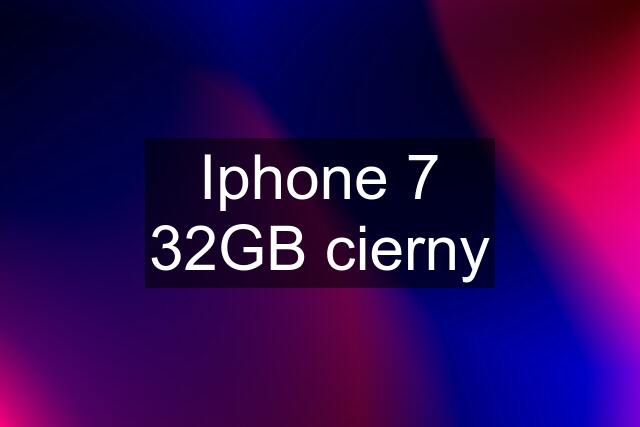 Iphone 7 32GB cierny