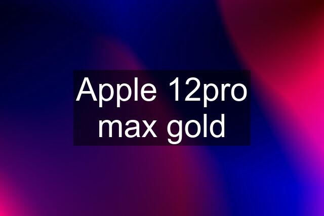 Apple 12pro max gold