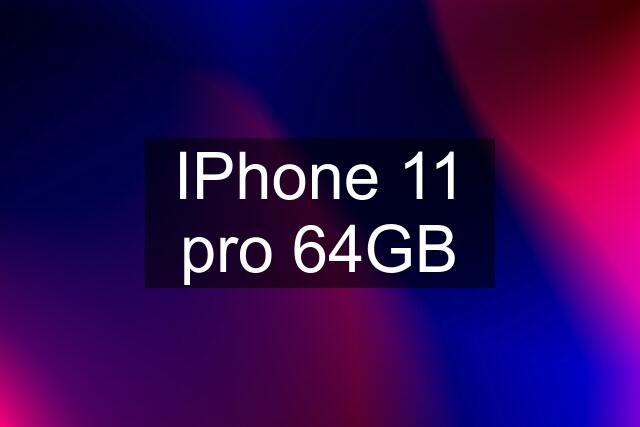 IPhone 11 pro 64GB