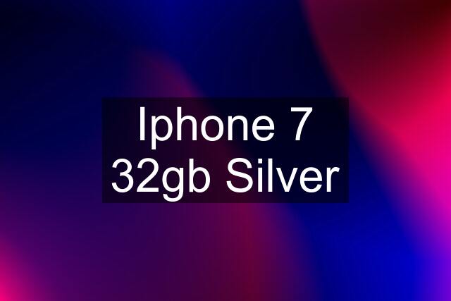 Iphone 7 32gb Silver